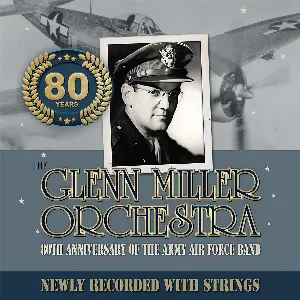 Pochette de 80th Anniversary of the Army Air Force Band (Newly Recorded with Strings) de Glenn Miller Orchestra