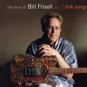 Pochette de The Best of Bill Frisell, Vol. 1: Folk Songs de Bill Frisell