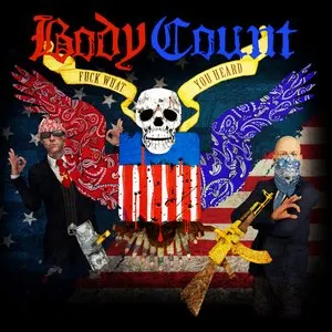 Pochette de Fuck What You Heard de Body Count