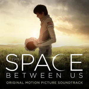 Pochette de The Space Between Us: Original Motion Picture Soundtrack de Andrew Lockington