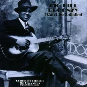 Pochette de I Can't Be Satisfied de Big Bill Broonzy