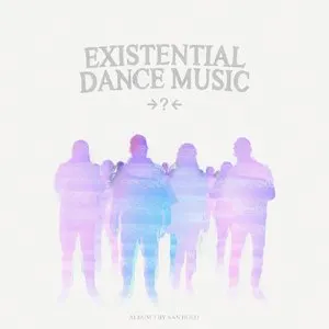 Pochette de EXISTENTIAL DANCE MUSIC de San Holo