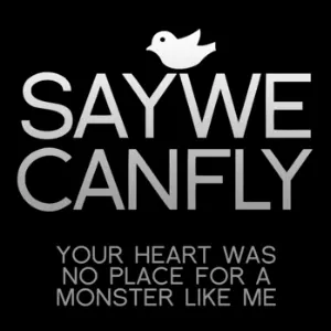 Pochette de Your Heart Was No Place For A Monster Like Me de SayWeCanFly