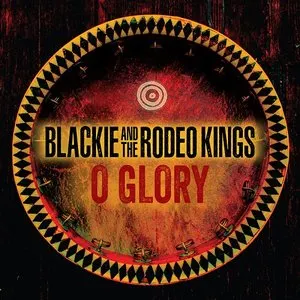 Pochette de O Glory de Blackie and the Rodeo Kings