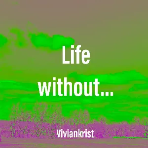 Pochette de Life without… de Viviankrist