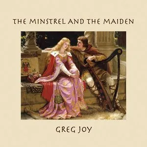 Pochette de The Minstrel and the Maiden de Greg Joy