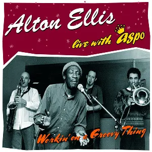 Pochette de Workin’ on a Groovy Thing de Alton Ellis