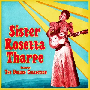 Pochette de Anthology: The Deluxe Collection de Sister Rosetta Tharpe