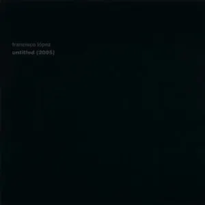Pochette de Untitled (2005) de Francisco López