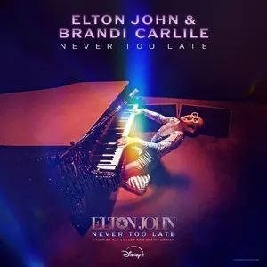 Pochette de Never Too Late (From The Film “Elton John: Never Too Late") de Elton John - Brandi Carlile