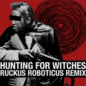 Pochette Hunting for Witches (Ruckus Roboticus remix)