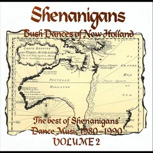 Pochette de The Best of Shenanigans’ Dance Music, 1980–1990, Volume 2: Bush Dances of New Holland de Shenanigans