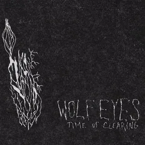 Pochette de Time of Clearing de Wolf Eyes
