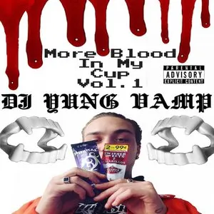 Pochette de More Blood in My Cup, Vol 1 de DJ YUNG VAMP