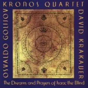 Pochette de The Dreams and Prayers of Isaac the Blind de Osvaldo Golijov - Kronos Quartet - David Krakauer