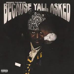 Pochette de Because Yall Asked de Drakeo the Ruler