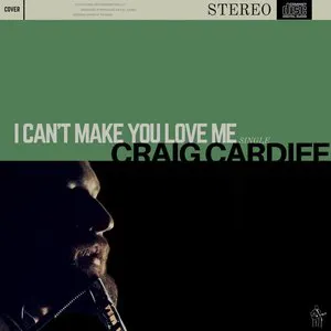 Pochette de I Can’t Make You Love Me de Craig Cardiff