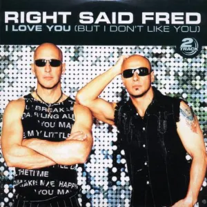 Pochette de I Love You (But I Don't Like You) de Right Said Fred