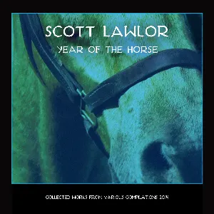 Pochette de The Year of the Horse (The 2014 Compilation Set) de Scott Lawlor