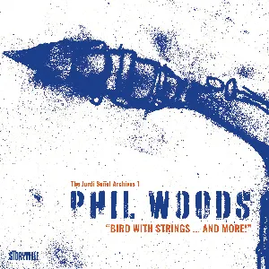 Pochette de Bird with Strings...and More! de Phil Woods