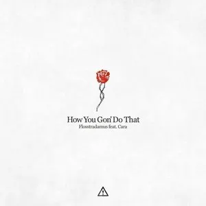 Pochette de How You Gon' Do That (feat. Cara) de Flosstradamus