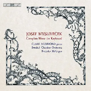 Pochette de Complete Music for Keyboard de Svenska Kammarorkestern - Nicholas McGegan - Josef Mysliveček