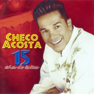 Pochette de 15 años de éxitos de Checo Acosta