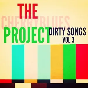 Pochette de Dirty Songs, Vol. 3 de The Cherry Blues Project
