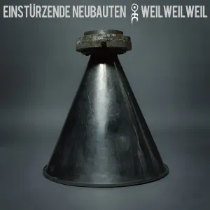 Pochette de Weil weil weil de Einstürzende Neubauten