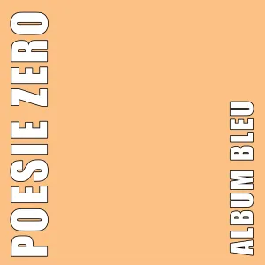 Pochette de ALBUM BLEU PARTIE 3 de Poésie Zéro