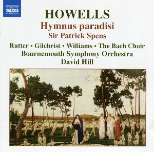 Pochette de Hymnus paradisi / Sir Patrick Spens de Herbert Howells - Bournemouth Symphony Orchestra - David Hill - James Gilchrist - The Bach Choir