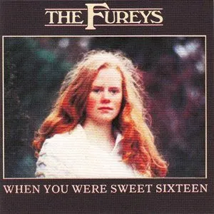 Pochette de When You Were Sweet Sixteen de The Fureys