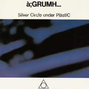 Pochette de Silver Circle under PlàstiC de à;GRUMH...