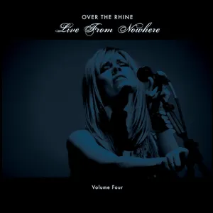 Pochette de Live From Nowhere, Volume Four de Over the Rhine