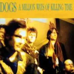 Pochette de A Million Ways of Killing Time de Dogs