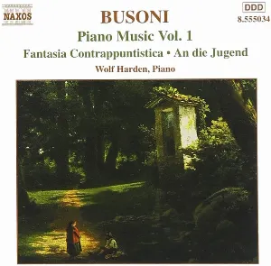 Pochette de Piano Music, Vol. 1: Fantasia contrappuntistica / An die Jugend de Ferruccio Busoni - Wolf Harden