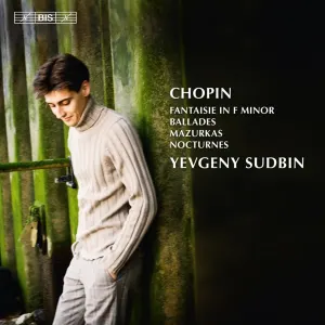 Pochette de Fantaisie in F minor - Ballades - Mazurkas - Nocturnes de Fryderyk Chopin - Yevgeny Sudbin