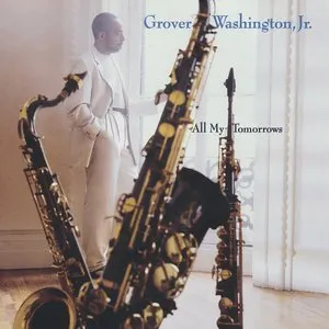 Pochette de All My Tomorrows de Grover Washington, Jr.