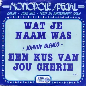 Pochette de Wat je naam was / Een kus van jou cherie de Johnny Blenco