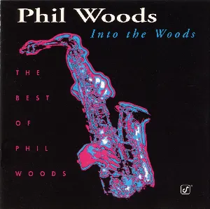 Pochette de Into the Woods: The Best of Phil Woods de Phil Woods