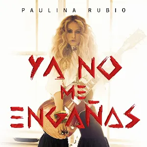 Pochette de Ya no me engañas de Paulina Rubio