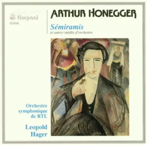 Pochette de Sémiramis de Arthur Honegger - Leopold Hager - Lëtzebuerger philharmoneschen Orchester