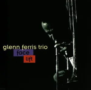 Pochette de Face Lift de Glenn Ferris Trio