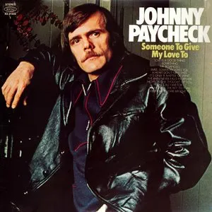Pochette de Someone to Give My Love To de Johnny Paycheck