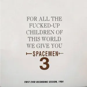 Pochette For All the Fucked-Up Children of the World, We Give You Spacemen 3