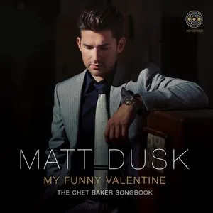Pochette de My Funny Valentine: The Chet Baker Songbook de Matt Dusk