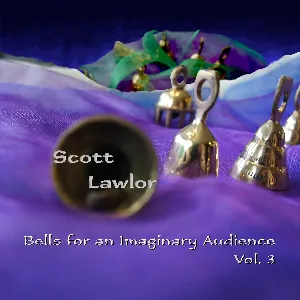 Pochette de Bells for an Imaginary Audience, Volume 3 de Scott Lawlor