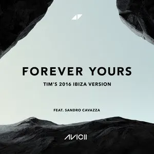 Pochette de Forever Yours (Tim’s 2016 Ibiza version) de Avicii