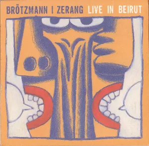 Pochette de Live in Beirut 2005 de Michael Zerang - Peter Brötzmann