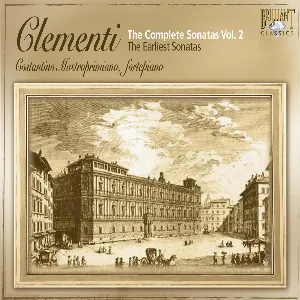 Pochette de The Complete Sonatas, Vol. 2: The Earliest Sonatas de Muzio Clementi - Costantino Mastroprimiano